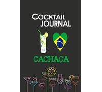Cocktail Journal Cachaca: 6x9 inches, 114 pages, Classic Design Recipe Notebook, Cocktail Mixology Diary, Bartender Log, Cocktail Recipe Pages Book