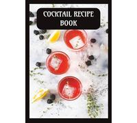 COCKTAIL RECIPE BOOK: CLASSIC & UNIQUE COCKTAILS