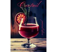 Cocktail Recipe Journal: Blank Drink Recipe Book to Write In | Personal Cocktail Notebook and Drink Organizer for Men & Women | Perfect Gift for Mixology Lovers | Hardcover
