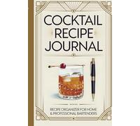 Cocktail Recipe Journal - For Professional & Home Bartenders and Mixologists: DIY Log Book - Pocket Size - Rating and Tasting drinks - Writing Your Own