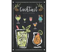Cocktail Recipe Journal: Ingredients Organizer Record drinks rating Tasting Journal Cocktails Blackboard Design (Beverages & Cocktails Book)