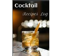 Cocktail Recipe Log with Old Fashioned Bourbon Cover: Cocktail Recipe Log/Journal/Notebook for Bartender, Him, Mixologist, 6*9 size, 100 pages