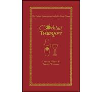 Cocktail Therapy: The Perfect Prescription for Life's Many Crises