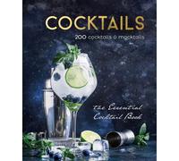 Cocktails: 200 cocktails & mocktails, the essential cocktail book (200 recepten)