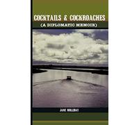 Cocktails and Cockroaches: A Diplomatic Memoir