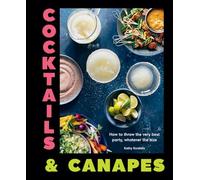 Cocktails & Canapes: How to throw the very best party, whatever the size