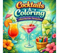 Cocktails & Coloring: A Relaxing Color Therapy Book