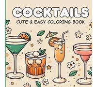 Cocktails: Coloring Book for Adults Featuring A Variety of Cute Cocktail Drinks with Easy Simple Designs for Relaxation