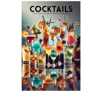 COCKTAILS: From Classics to Modern Mixology Masterpieces