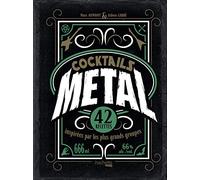 Cocktails Metal: 42 recettes inspirées par les plus grands groupes