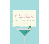 Cocktails Solve Everything - Blank Cocktail Recipe Book: Blank Cocktail Recipe Book to write in with 100 blank recipe pages - cocktail recipe journal, ... mixologist logbook, book of cocktails, 6x9”