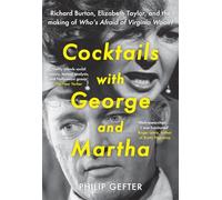 Cocktails with George and Martha : Richard Burton, Elizabeth Taylor, and the making of 'Who’s Afraid of Virginia Woolf?'