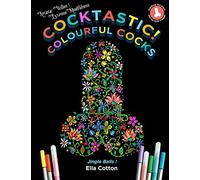 Cocktastic! Colourful Cocks: Willies in Art ? A hilarious & naughty coloring book