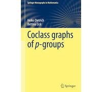 Coclass Graphs of p-Groups – Springer Monographs in Mathematics