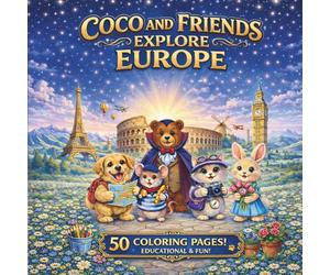Coco and Friends Explore Europe: A Fun Coloring Book for Kids, Teens & Adults with 50 Cute Animal Adventures Across European Cities (Coco and Friends Explore the World)