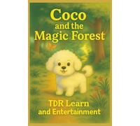 Coco and Magic Forest: A heartwarming children’s story about friendship, courage, and the magic of kindness.