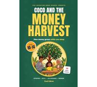 Coco and the Money Harvest: The Investing Book School Forgets - 16 Short Lessons for Kids Ages 10-14