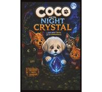 Coco and the Night Crystal: A Story About Truth, Choices, and Their Consequences