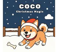 COCO - Christmas Magic: Celebrate the joy of Christmas with Coco, the lovable Shiba Inu - a coloring book for all ages