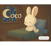 Coco: El Conejito que no quería dormir: Cuentos Infantiles para Dormir: Libros motivacionales para niños y niñas: Un cuento sobre el descanso y la amistad.