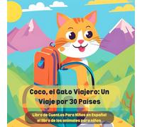 Coco, el Gato Viajero: Un Viaje por 30 Países: Libro de Cuentos Para Niños en Español - el libro de los animales para niños