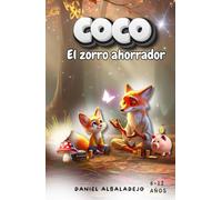 Coco, el zorro ahorrador | 10 lecciones de educación financiera | Dinero, ahorro e inversión para jóvenes | cuentos divertidos y educativos: Enseña a ... libro ilustrado para niños (edad 6-12 años)