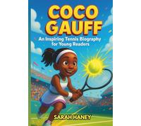 Coco Gauff: An Inspiring Tennis Biography for Young Readers: The Journey of a Rising Star, Role Model, and Champion Built on Hard Work and Courage (Legends for Little Dreamers)