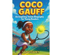 Coco Gauff: An Inspiring Tennis Biography for Young Readers: The Journey of a Rising Star, Role Model, and Champion Built on Hard Work and Courage (Legends for Little Dreamers)