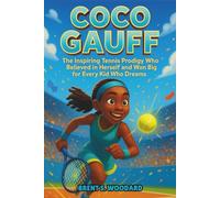 Coco Gauff Biography: The Inspiring Tennis Prodigy Who Believed in Herself and Won Big for Every Kid Who Dreams