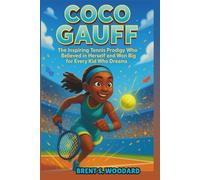 Coco Gauff Biography: The Inspiring Tennis Prodigy Who Believed in Herself and Won Big for Every Kid Who Dreams