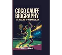 COCO GAUFF BIOGRAPHY: THE MAKING OF A TENNIS ICON