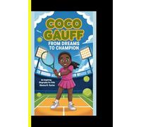 Coco Gauff: From Dreams to Champion: An Inspiring Biography for Kids (CHAMPIONS FOR KIDS AND YOUNG READERS)