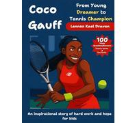 Coco Gauff From Young Dreamer to Tennis Champion: An inspirational story of hard work and hope for kids