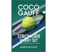 COCO GAUFF: Stronger Every Set: Her Journey from Kid Prodigy to U.S. Open Star.