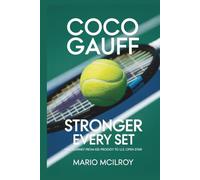 COCO GAUFF: Stronger Every Set: Her Journey from Kid Prodigy to U.S. Open Star.