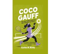 Coco Gauff: The Teen Tennis Sensation Who Shocked the World - A Children’s Biography of Determination & Big Dreams