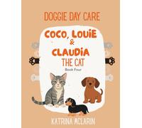 Coco, Louie & Claudia the Cat: Doggie Day Care