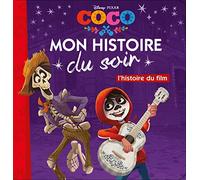 COCO - Mon Histoire du Soir - L'histoire du film - Disney Pixar: .: .