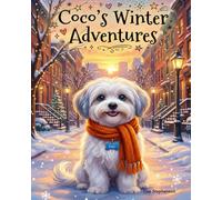 Coco’s Winter Adventures: A Cozy Winter Story About Curiosity, Kindness, and Friendship