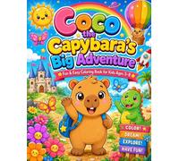 Coco the Capybara's Big Adventure: A Heartwarming Picture Book About Friendship, Courage, and Exploring the World for Kids Ages 3-8