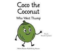 Coco the Coconut Who Went Thump (Silly Fruit Alphabet)