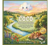 Coco: The Little Cloud: A Heartwarming Story About Kindness, Nature, and the Magic of the Water Cycle