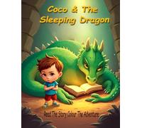 Coco & The Sleeping Dragon:: A Story-Based Fantasy Coloring Book for Kids Ages 4-8 | Adventure, Dragons & Magical Quest (Coco the Brave’s Adventures)