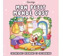 Coco Wyo - Mon petit monde cosy - Coloriages mignons et cocooning - Cosy colo