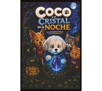 Coco y el Cristal de la Noche: Una Historia Sobre la Verdad, las Decisiones y sus Consecuencias