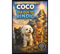 COCO Y EL DÍA QUE SE RINDIÓ: Una Historia Sobre la Perseverancia, la Resiliencia y el Poder de No Rendirse