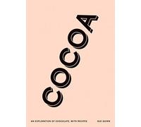 Cocoa: An exploration of chocolate, with recipes