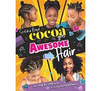 Cocoa Girl Awesome Hair: Your step-by-step guide to styling textured hair