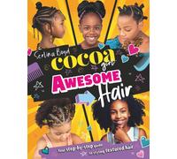Cocoa Girl Awesome Hair : Your Step-by-Step Guide to Styling Textured Hair