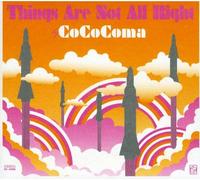 Cococoma - Things Are Not Alright